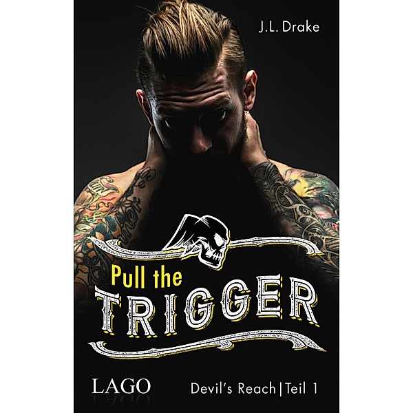 Pull the Trigger / Devil´s Reach Bd.1, J. L. Drake