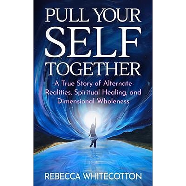 Pull Your Self Together, Rebecca Whitecotton