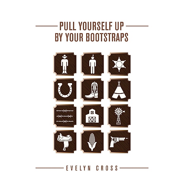 Pull Yourself up by Your Bootstraps, Evelyn Cross