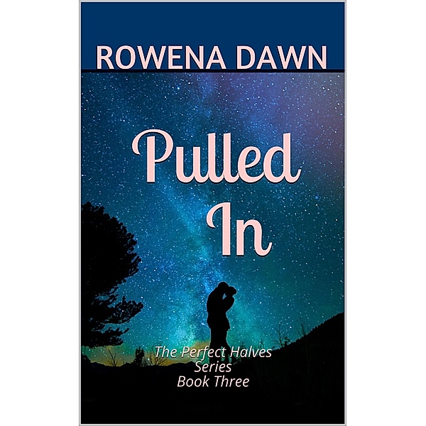 Pulled In (The Perfect Halves, #3) / The Perfect Halves, Rowena Dawn