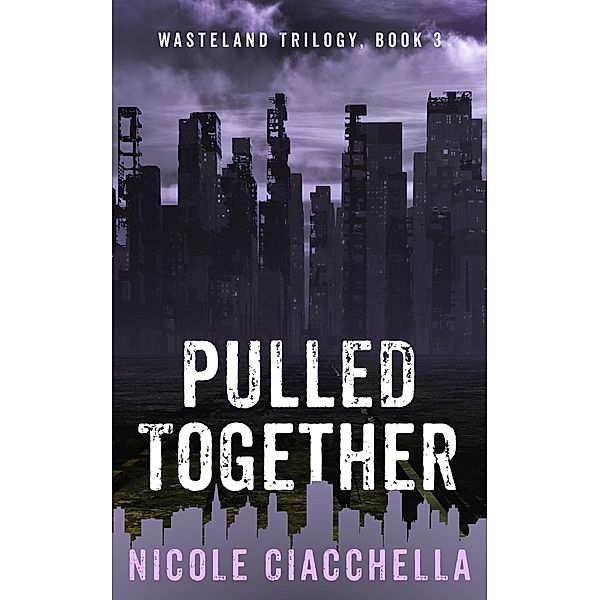 Pulled Together (Wasteland, #3) / Wasteland, Nicole Ciacchella