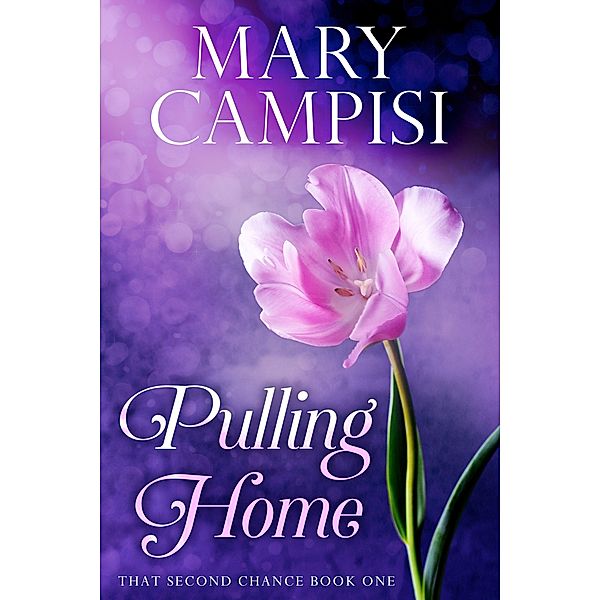Pulling Home (That Second Chance, #1) / That Second Chance, Mary Campisi