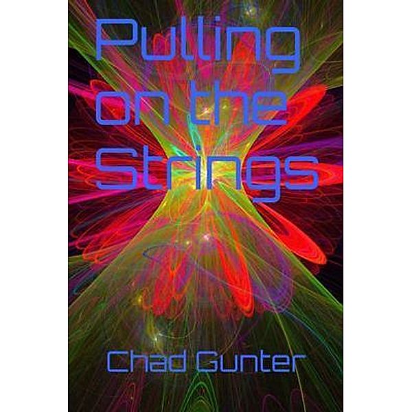 Pulling on the Strings / Acrasia Media, Chad Gunter