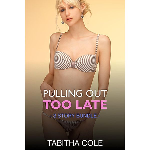 Pulling Out Too Late, Tabitha Cole