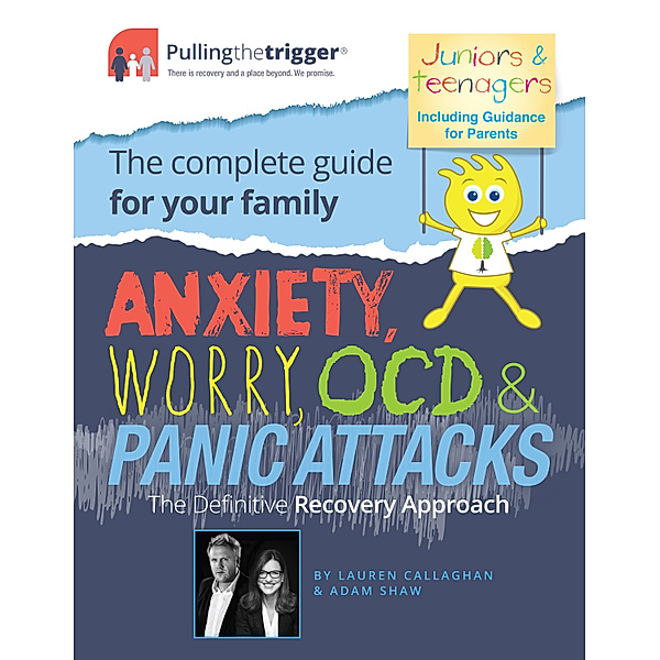 Pulling the Trigger: Anxiety, Worry, OCD and Panic Attacks - The Definitive Recovery Approach, Adam Shaw, Lauren Callaghan