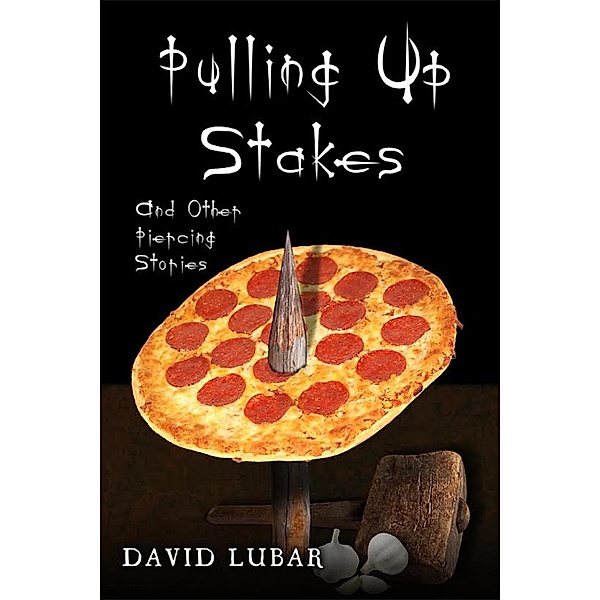 Pulling up Stakes and Other Piercing Stories, David Lubar