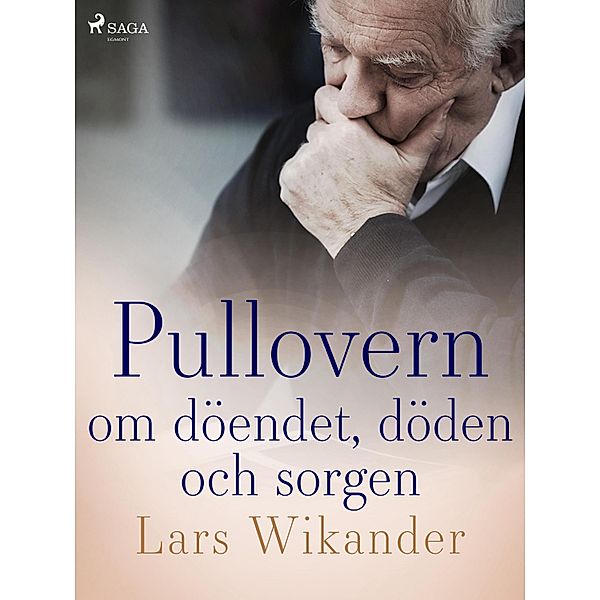 Pullovern :om döendet, döden och sorgen, Lars Wikander