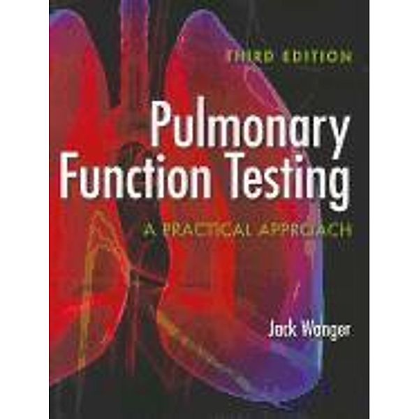 Pulmonary Function Testing: A Practical Approach, Jack Wanger