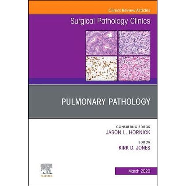 Pulmonary Pathology,An Issue of Surgical Pathology Clinics