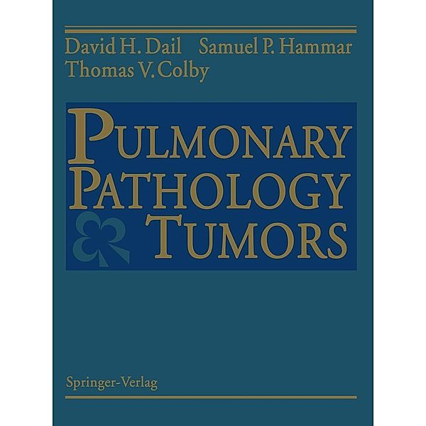 Pulmonary Pathology - Tumors, David H. Dail, Samuel P. Hammar, Thomas V. Colby