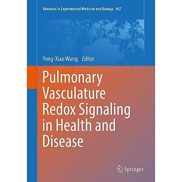 Pulmonary Vasculature Redox Signaling in Health and Disease / Advances in Experimental Medicine and Biology Bd.967