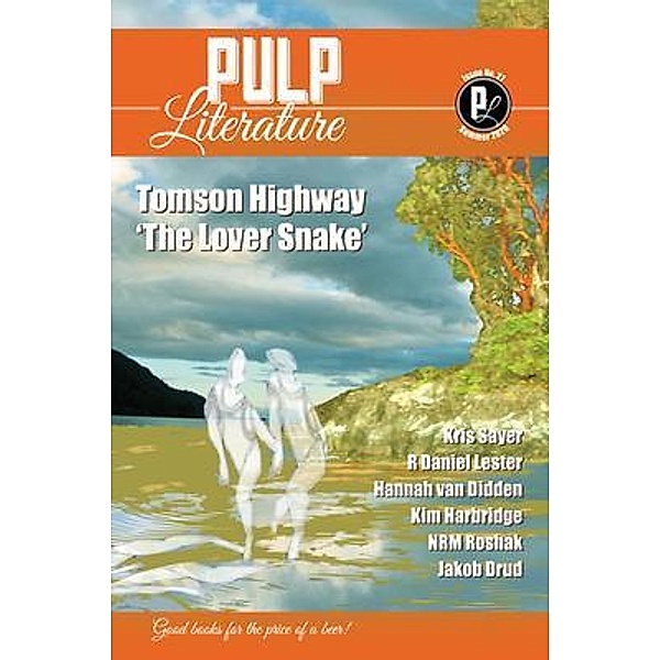 Pulp Literature Summer 2020 / Pulp Literature Press, Tomson Highway, Mel Anastasiou, Jm Landels