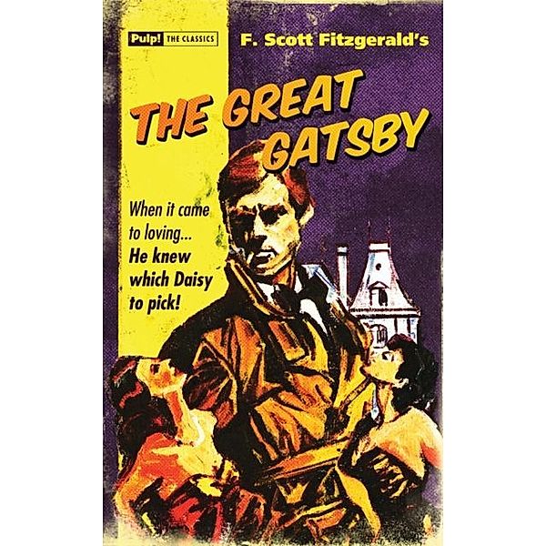 Pulp! The Classics / The Great Gatsby, F. Scott Fitzgerald