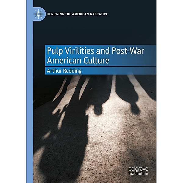 Pulp Virilities and Post-War American Culture / Renewing the American Narrative, Arthur Redding