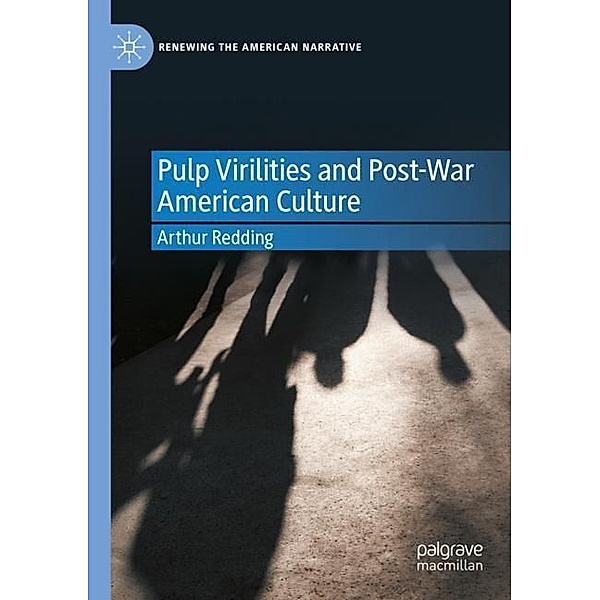 Pulp Virilities and Post-War American Culture, Arthur Redding