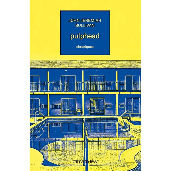 Pulphead / Littérature Etrangère, John Jeremiah Sullivan