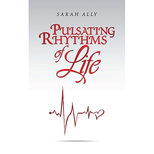 Pulsating Rhythms of Life, Sarah Ally