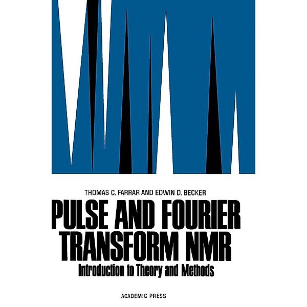 Pulse and Fourier Transform NMR, Thomas C. Farrar, Edwin D. Becker