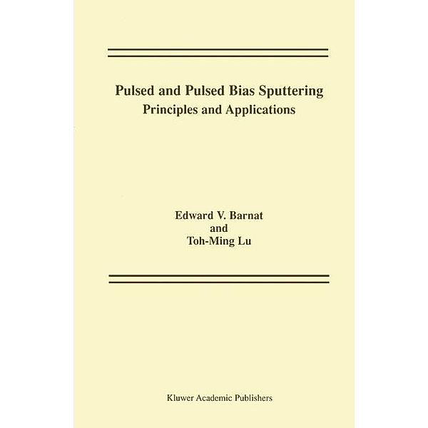 Pulsed and Pulsed Bias Sputtering, Toh-Ming Lu, Edward V. Barnat