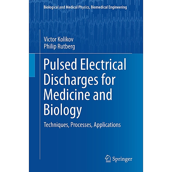 Pulsed Electrical Discharges for Medicine and Biology, Victor Kolikov, Philip Rutberg