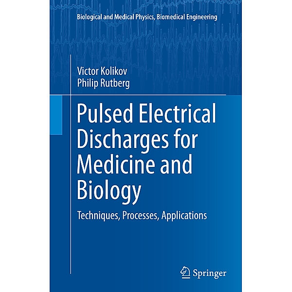 Pulsed Electrical Discharges for Medicine and Biology, Victor Kolikov, Philip Rutberg