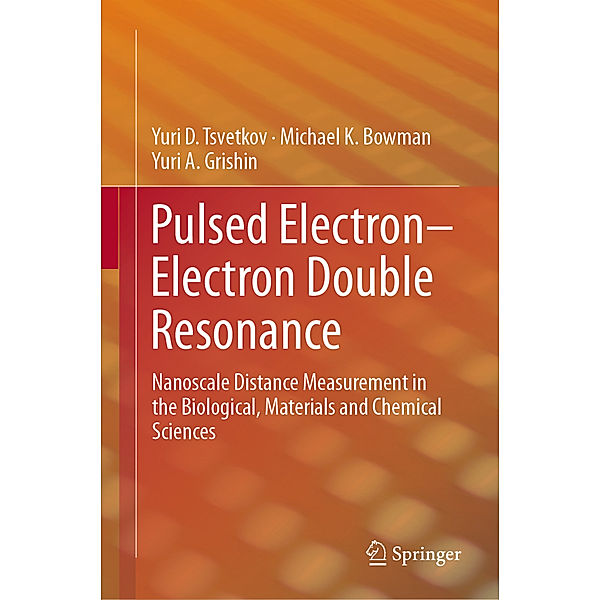 Pulsed Electron-Electron Double Resonance, Yuri D. Tsvetkov, Michael K. Bowman, Yuri A. Grishin