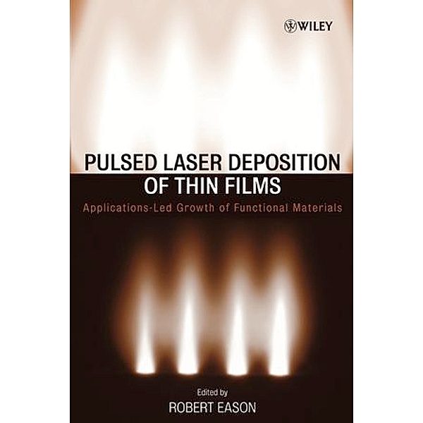 Pulsed Laser Deposition of Thin Films, Robert W. Eason, Douglas B. Chrisey