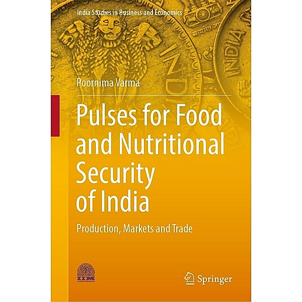 Pulses for Food and Nutritional Security of India / India Studies in Business and Economics, Poornima Varma