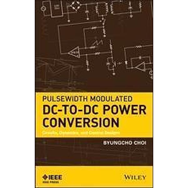 Pulsewidth Modulated DC-to-DC Power Conversion, Byungcho Choi