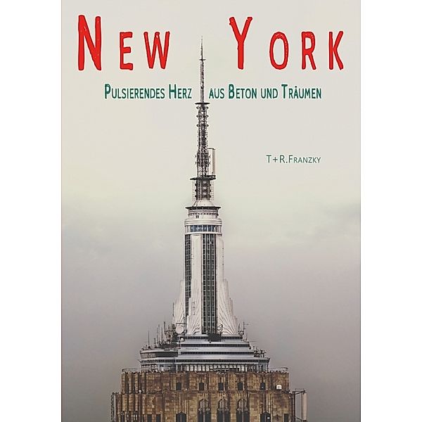 Pulsierendes Herz aus Beton und Träumen  -  New York, Thomas Franzky