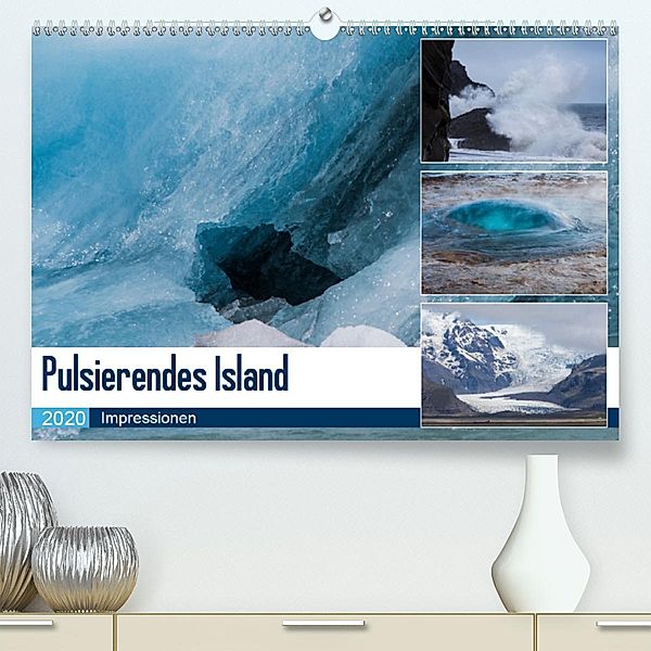 Pulsierendes Island(Premium, hochwertiger DIN A2 Wandkalender 2020, Kunstdruck in Hochglanz), Sabine Reuke