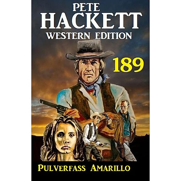 Pulverfass Amarillo: Pete Hackett Western Edition 189, Pete Hackett