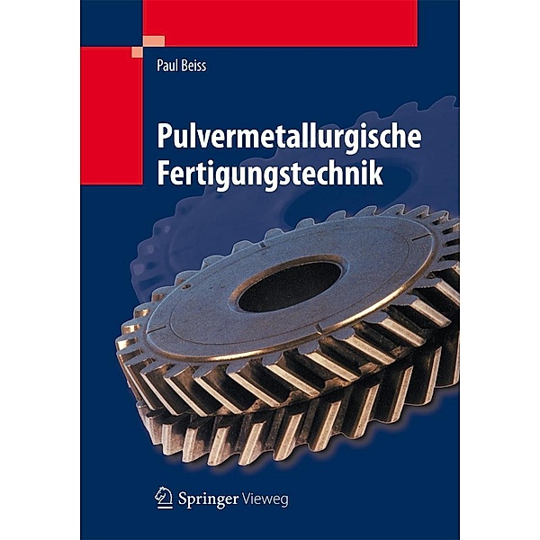 Pulvermetallurgische Fertigungstechnik, Paul Beiss