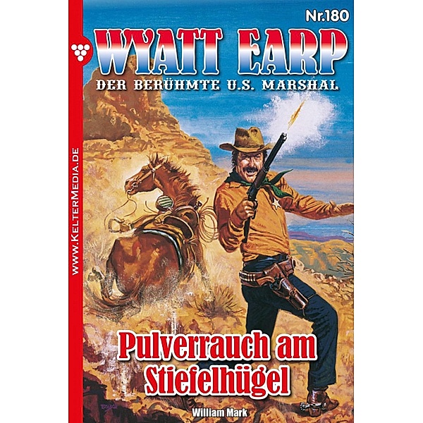 Pulverrauch am Stiefelhügel / Wyatt Earp Bd.180, William Mark