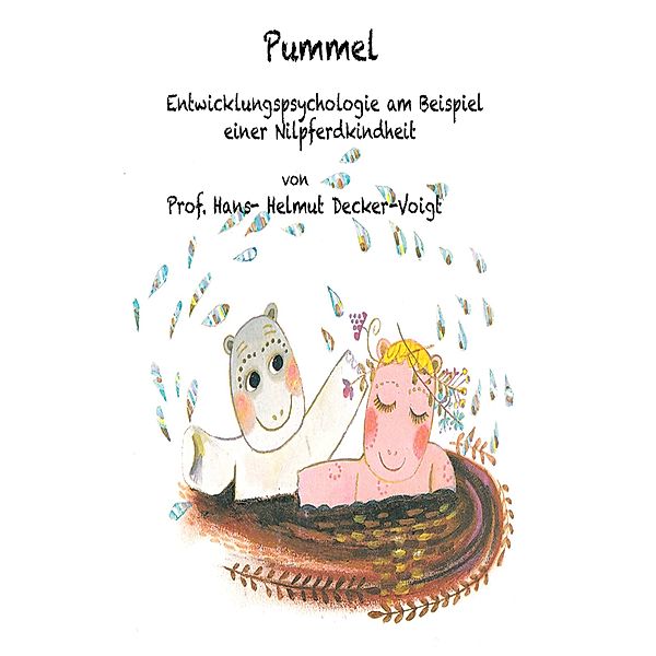 Pummel - Entwicklungspsychologie am Beispiel einer Nilpferd Kindheit, Hans-Helmut Decker-Voigt