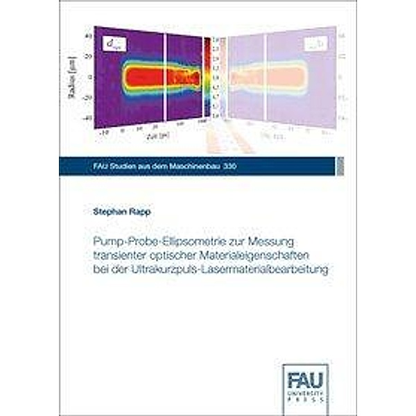 Pump-Probe-Ellipsometrie zur Messung transienter optischer Materialeigenschaften bei der Ultrakurzpuls-Lasermaterialbearbeitung, Stephan Rapp