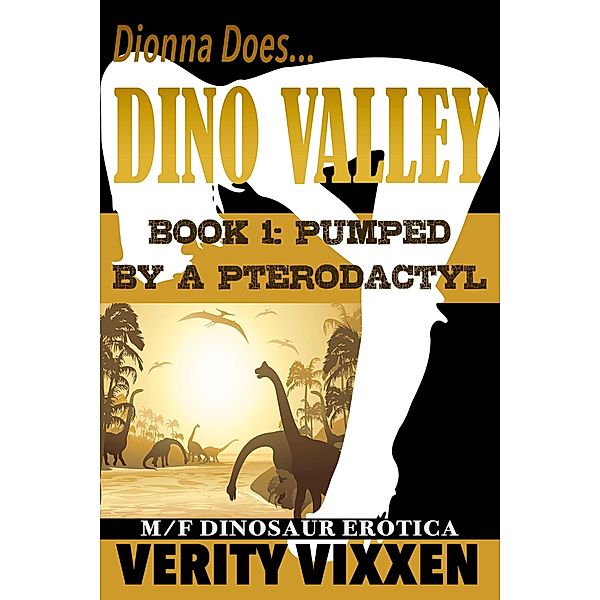 Pumped By A Pterodactyl (Dionna Does Dino Valley, #1) / Dionna Does Dino Valley, Verity Vixxen