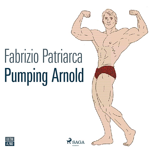 Pumping Arnold. Il mito e il corpo di Schwarzenegger, Fabrizio Patriarca