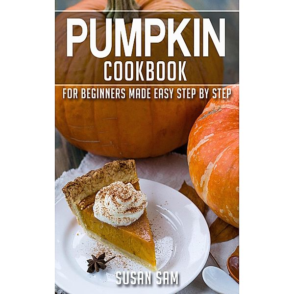 Pumpkin Cookbook / Pumpkin Cookbook, Susan Sam