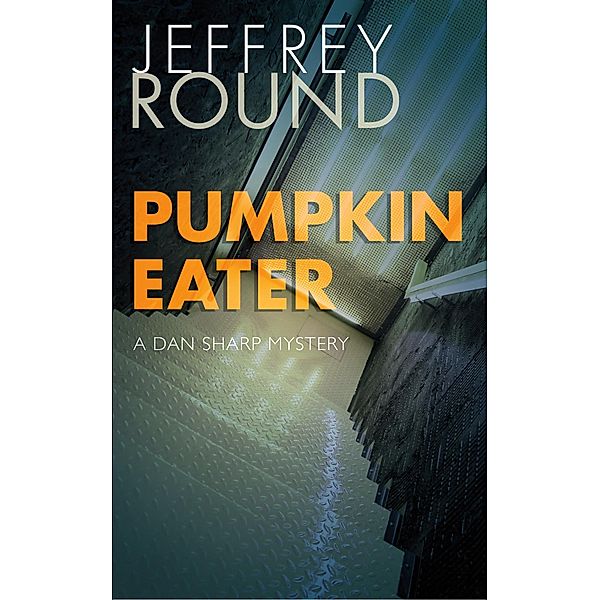 Pumpkin Eater / A Dan Sharp Mystery Bd.2, Jeffrey Round