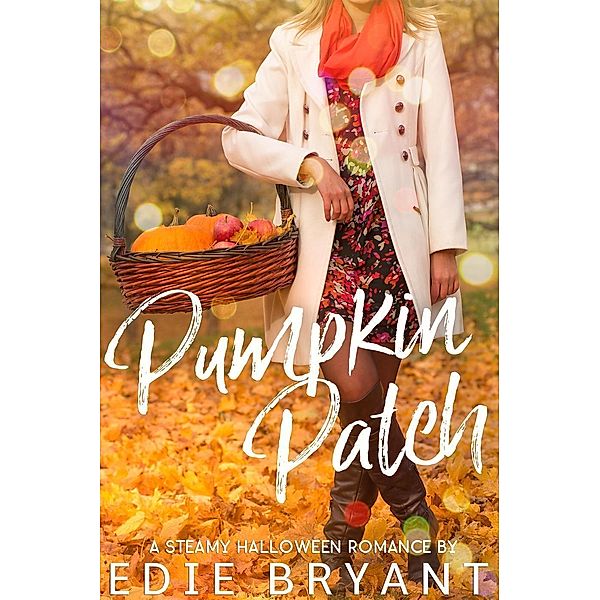 Pumpkin Patch (A Steamy Halloween Romance), Edie Bryant