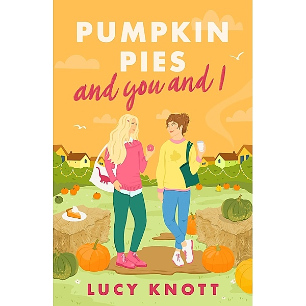 Pumpkin Pies and You and I, Lucy Knott