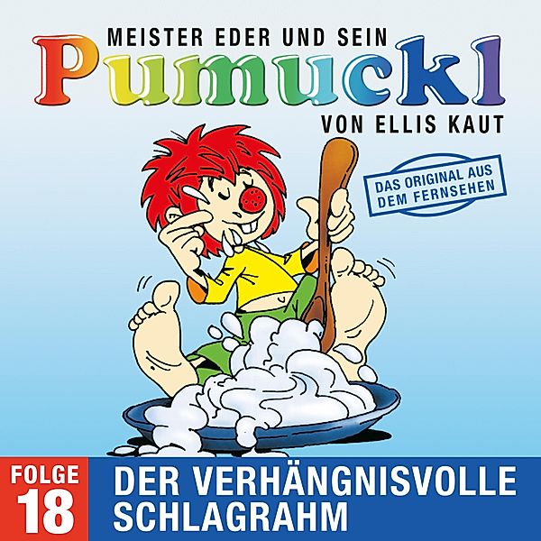 Pumuckl - 18 - 18: Der verhängnisvolle Schlagrahm (Das Original aus dem Fernsehen), Ellis Kaut