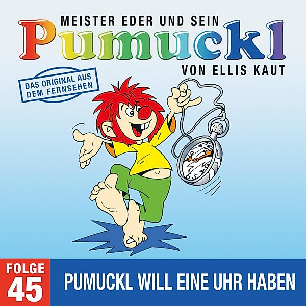 Pumuckl - 45 - 45: Pumuckl will eine Uhr haben (Das Original aus dem Fernsehen), Ellis Kaut