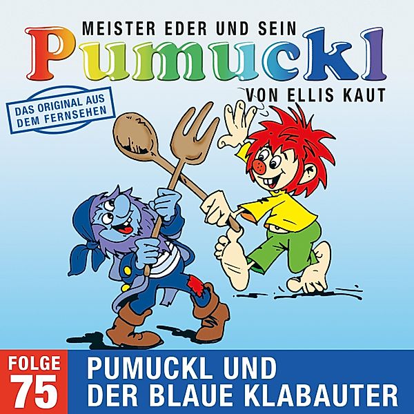 Pumuckl - 75 - 75: Pumuckl und der blaue Klabauter (Das Original aus dem Fernsehen), Ellis Kaut