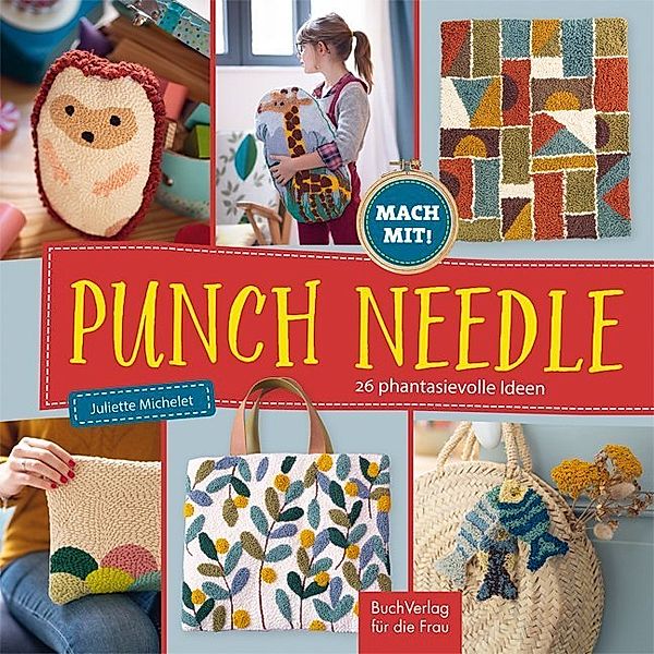 Punch Needle - 26 phantasievolle Ideen, Juliette Michelet