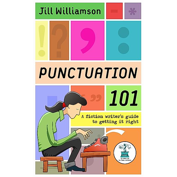 Punctuation 101: A Fiction Writer's Guide to Getting it Right, Jill Williamson