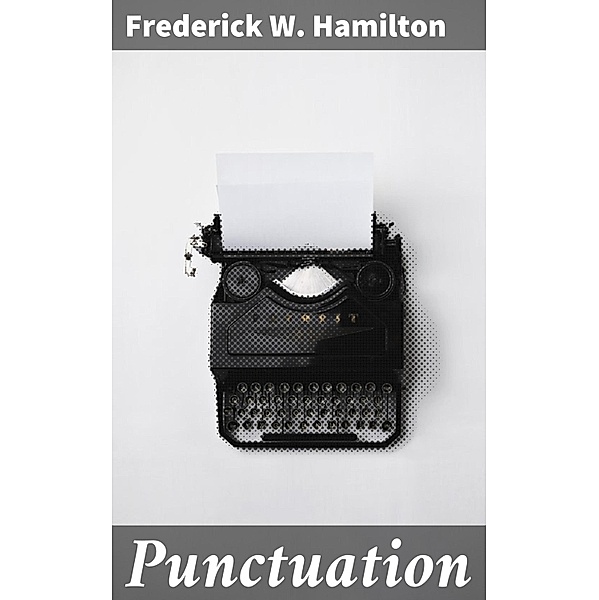 Punctuation, Frederick W. Hamilton
