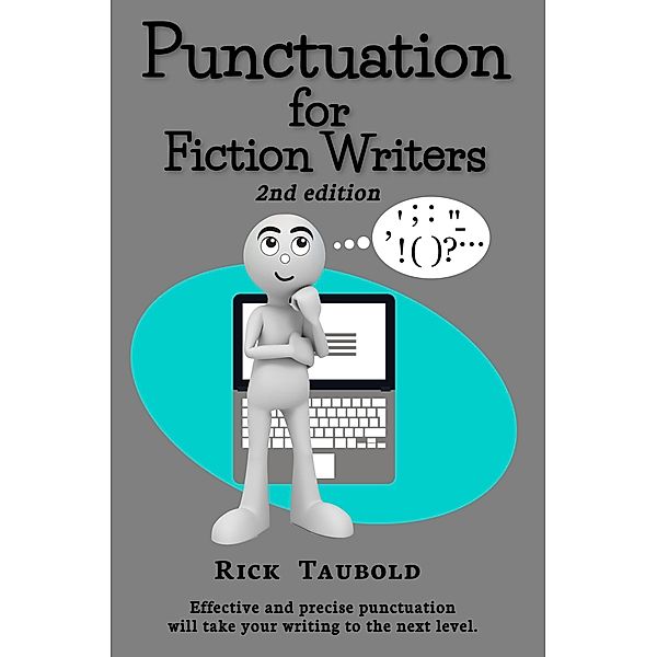 Punctuation for Fiction Writers, 2nd edition, Rick Taubold