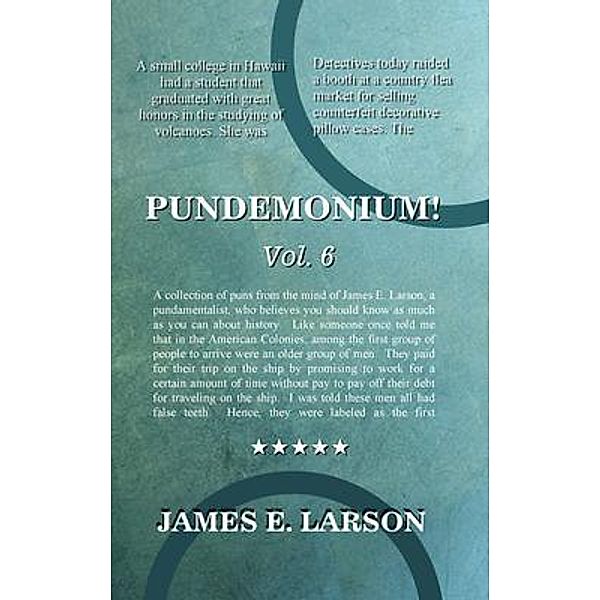 Pundemonium! Vol. 6, James E Larson